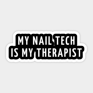 my nail tech is my therapist Sticker